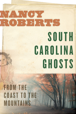 South Carolina Ghosts: From the Coast to the Mo... 1643360353 Book Cover