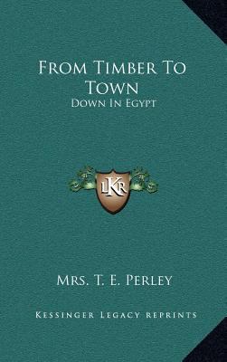 From Timber To Town: Down In Egypt 1163576514 Book Cover