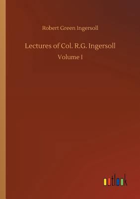 Lectures of Col. R.G. Ingersoll 3732690814 Book Cover