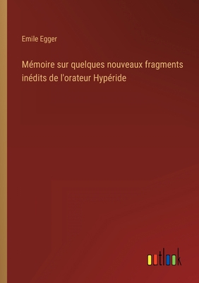 Mémoire sur quelques nouveaux fragments inédits... [French] 3368226983 Book Cover