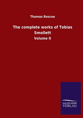 The complete works of Tobias Smollett: Volume II [German] 3846054380 Book Cover