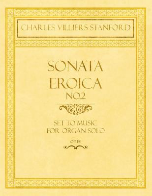 Sonata Eroica No.2 - Set to Music for Organ Sol... 1528707184 Book Cover