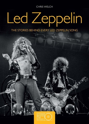 Led Zeppelin: The Stories Behind Every Led Zepp... 1780978669 Book Cover