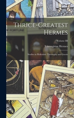 Thrice-Greatest Hermes; Studies in Hellenistic ... 1015613551 Book Cover