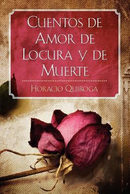 Cuentos de Amor de Locura y de Muerte 1619491788 Book Cover