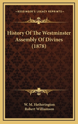 History Of The Westminster Assembly Of Divines ... 1164443704 Book Cover