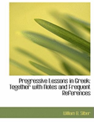 Progressive Lessons in Greek: Together with Not... [Large Print] 0554803011 Book Cover