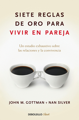 Siete Reglas de Oro Para Vivir En Pareja / The ... [Spanish] 8499084486 Book Cover