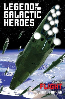 Legend of the Galactic Heroes, Vol. 6: Flight 1421584999 Book Cover