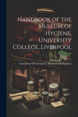 Handbook of the Museum of Hygiene, University C... 1022690388 Book Cover