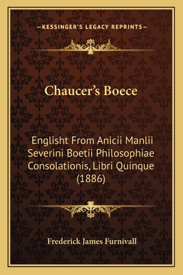 Chaucer's Boece: Englisht from Anicii Manlii Se... [Latin] 1164602055 Book Cover