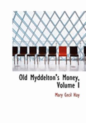 Old Myddelton's Money, Volume I [Large Print] 0559043368 Book Cover