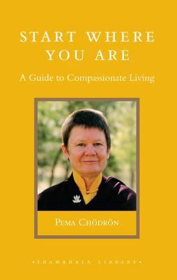 Start Where You Are: A Guide to Compassionate L... 1590301420 Book Cover