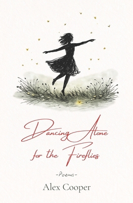 Dancing Alone for the Fireflies: Poems B0GZSXK75W Book Cover