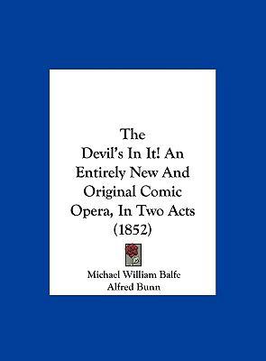 The Devil's in It! an Entirely New and Original... 1162180757 Book Cover