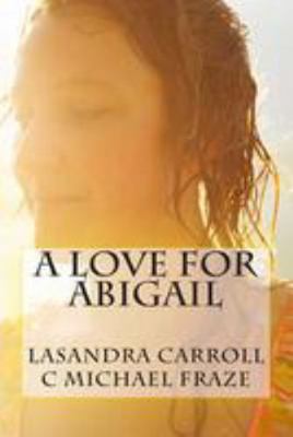 A Love For Abigail 1512118257 Book Cover