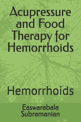 Acupressure and Food Therapy for Hemorrhoids: H... B0CV7GRGX5 Book Cover