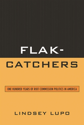 Flak-Catchers: One Hundred Years of Riot Commis... 0739138103 Book Cover