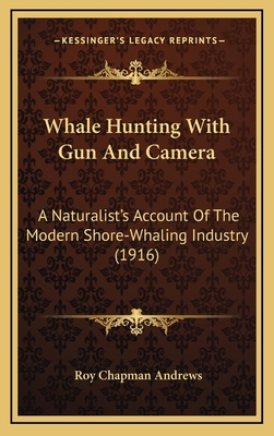 Whale Hunting With Gun And Camera: A Naturalist... 1164374249 Book Cover