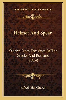 Helmet And Spear: Stories From The Wars Of The ... 1166616940 Book Cover