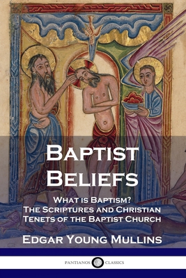 Baptist Beliefs: What is Baptism? The Scripture... 1789871131 Book Cover