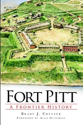 Fort Pitt: A Frontier History 1609494113 Book Cover