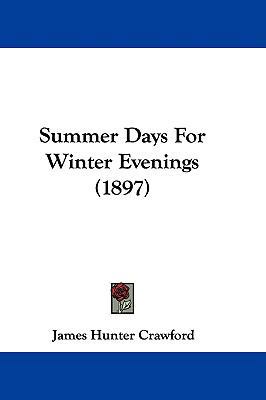 Summer Days for Winter Evenings (1897) 1104439603 Book Cover