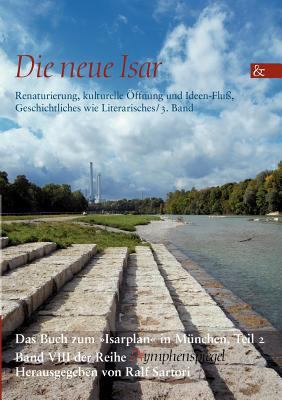 Die neue Isar (Band 3): Renaturierung, kulturel... [German] 3865204279 Book Cover