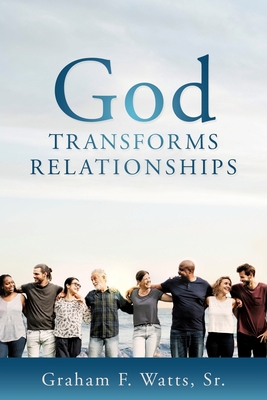 God Transforms Relationships 1630505692 Book Cover