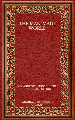 The Man-Made World: Our Androcentric Culture - ... B08P6QJZPN Book Cover