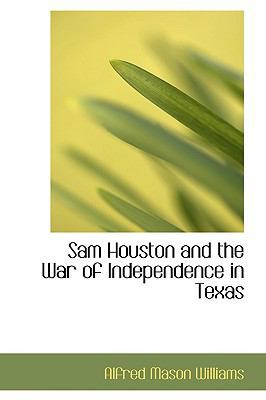 Sam Houston and the War of Independence in Texas 0559753055 Book Cover