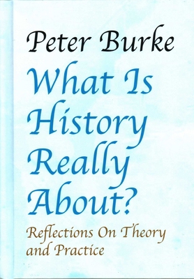 What Is History Really About?:: Reflections on ... 1912224119 Book Cover