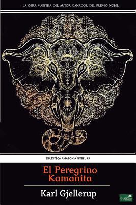 El Peregrino Kamanita: (Premio Nobel de Literat... [Spanish] 1545048592 Book Cover