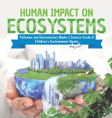 Human Impact on Ecosystems Pollution and Enviro... 1541980719 Book Cover