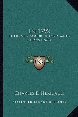 En 1792: Le Dernier Amour De Lord Saint-Albans ... [French] 1167655664 Book Cover