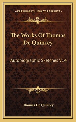 The Works of Thomas de Quincey: Autobiographic ... 1163408921 Book Cover