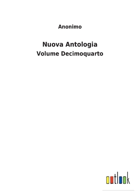 Nuova Antologia: Volume Decimoquarto [Italian] 3752475986 Book Cover