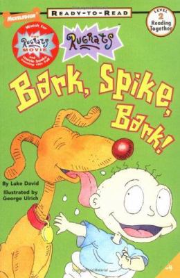 Bark, Spike, Bark! (Rugrats: Ready-to-Read, Lev... 0689821298 Book Cover