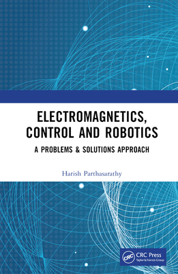 Electromagnetics, Control and Robotics: A Probl... 1032384336 Book Cover