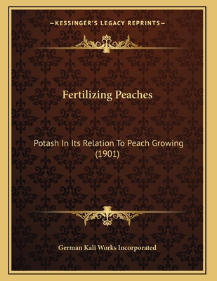 Fertilizing Peaches: Potash In Its Relation To ... 1164143352 Book Cover