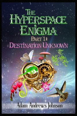 The Hyperspace Enigma - Part 1: Destination Unk... B0D5T2Z28G Book Cover