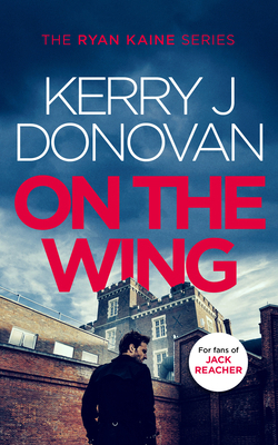 On the Wing: Book 7 in the Ryan Kaine Series 1036701697 Book Cover