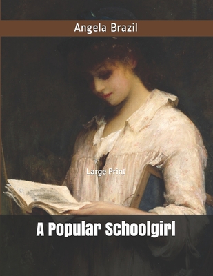A Popular Schoolgirl: Large Print B086FRR8CN Book Cover
