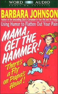 Mama Get the Hammer! There's a Fly on Papa's Head! 0849961920 Book Cover