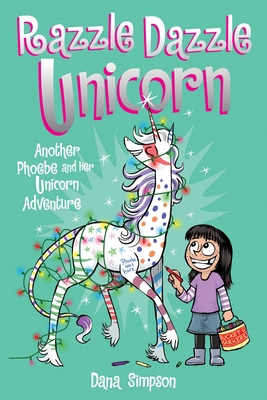 Razzle Dazzle Unicorn: Another Phoebe and Her U... 1449477917 Book Cover