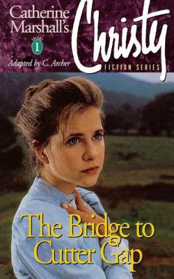 Christy Series: The Bridge to Cutter Gap 0849936861 Book Cover