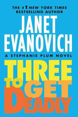 Three to Get Deadly: A Stephanie Plum Novel 0312675089 Book Cover