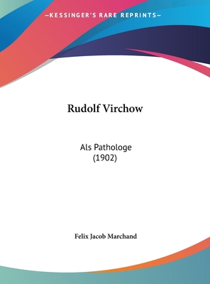 Rudolf Virchow: ALS Pathologe (1902) [German] 1161935029 Book Cover