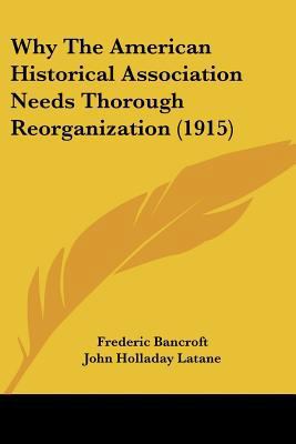Why The American Historical Association Needs T... 1120956668 Book Cover