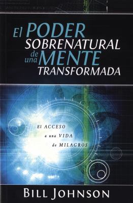 El Poder Sobrenatural de una Mente Transformada [Spanish] 9875572055 Book Cover